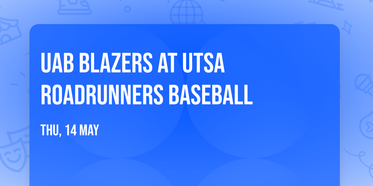UAB Blazers at UTSA Roadrunners Baseball