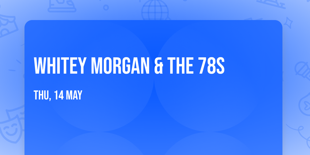 Whitey Morgan & The 78s