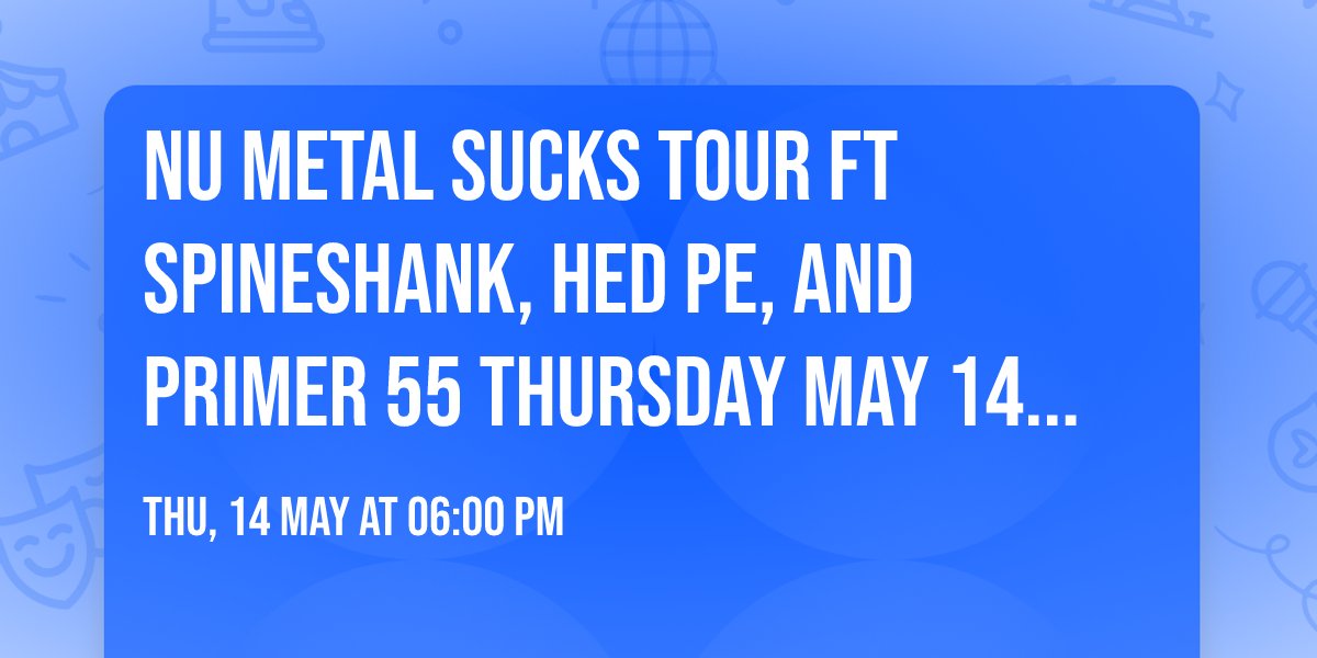Nu Metal Sucks Tour ft Spineshank, Hed PE, and Primer 55 Thursday May 14th at Frankies