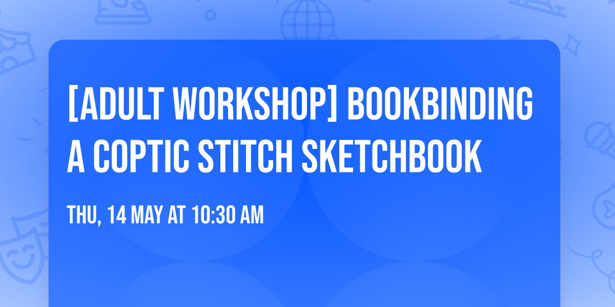 [Adult Workshop] Bookbinding a Coptic Stitch Sketchbook