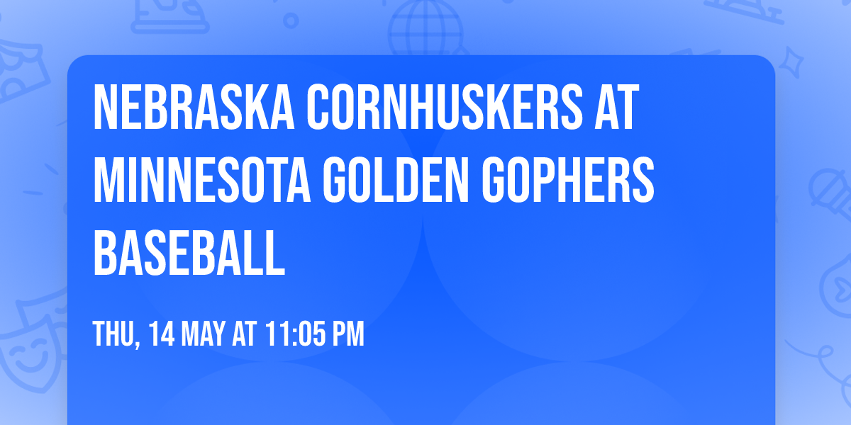 Nebraska Cornhuskers at Minnesota Golden Gophers Baseball