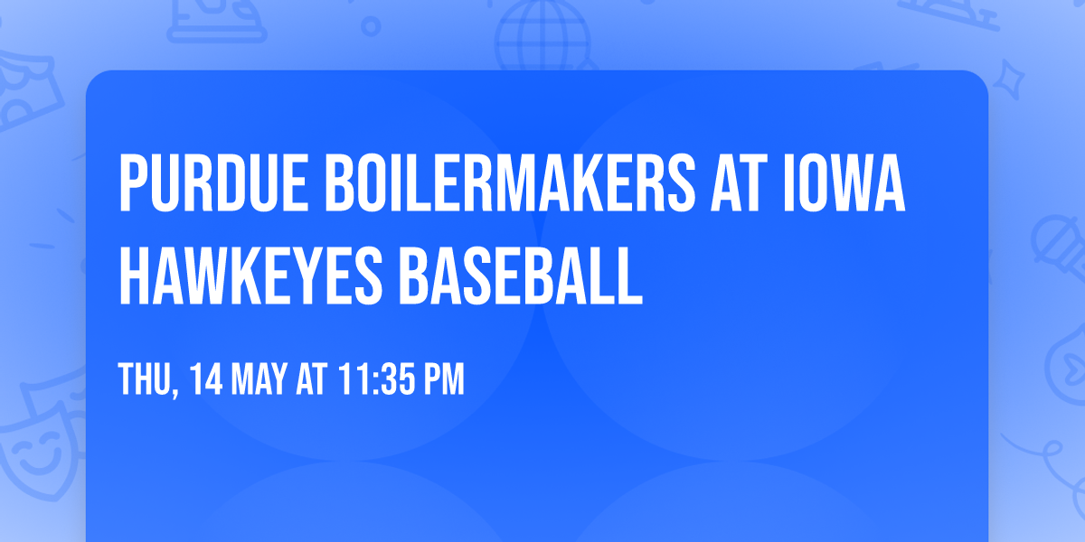 Purdue Boilermakers at Iowa Hawkeyes Baseball