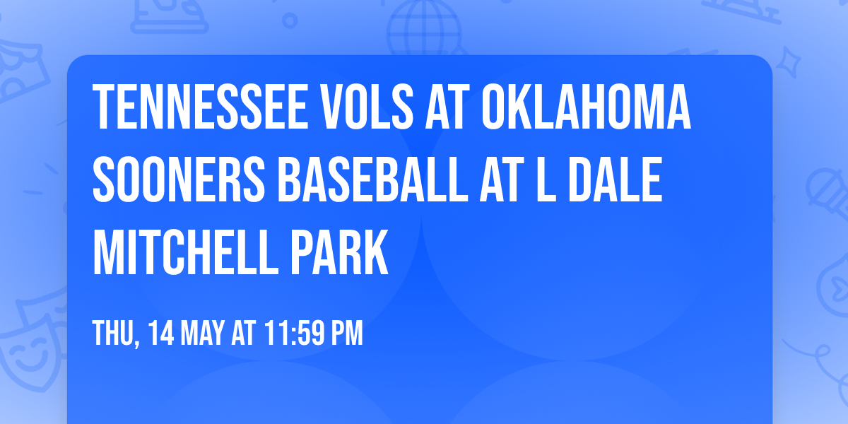 Tennessee Vols at Oklahoma Sooners Baseball at L Dale Mitchell Park