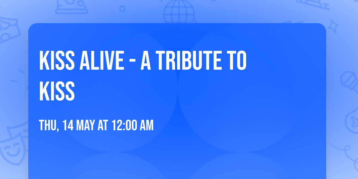 Kiss Alive - A Tribute to Kiss