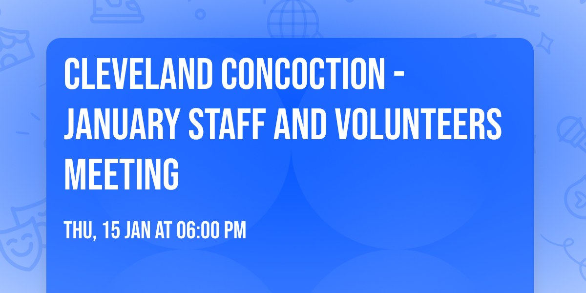 Cleveland ConCoction - January Staff and Volunteers Meeting
