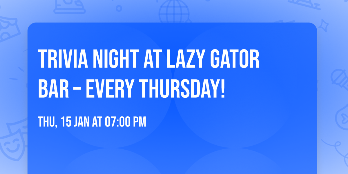 \ud83c\udf89 Trivia Night at Lazy Gator Bar \u2013 Every Thursday! \ud83e\udde0\ud83c\udf7b