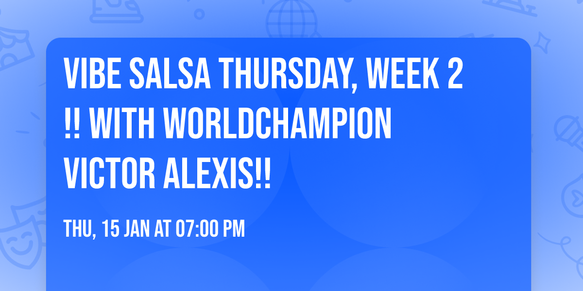 \ud83d\udea8 Vibe Salsa Thursday, Week 2 \ud83d\udea8!!  With World\ud83c\udfc6Champion Victor Alexis!! \ud83d\udc83\ud83d\udd7a