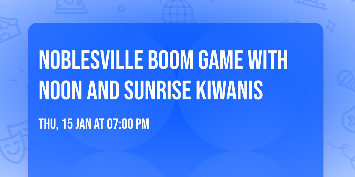 Noblesville Boom Game with Noon and Sunrise Kiwanis