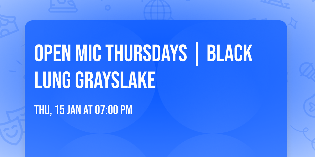 OPEN MIC THURSDAYS | BLACK LUNG GRAYSLAKE 