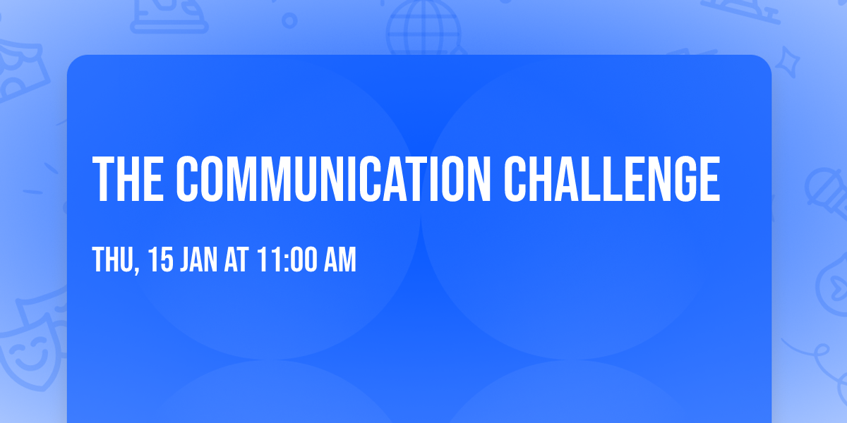 The Communication Challenge