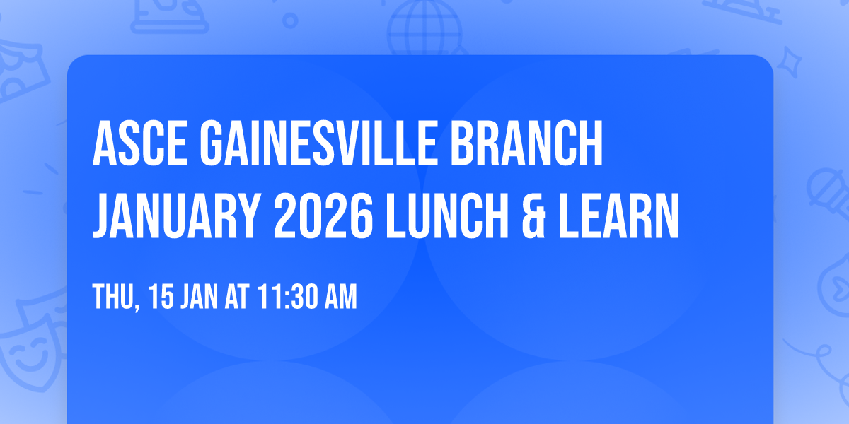 ASCE Gainesville Branch January 2026 Lunch & Learn