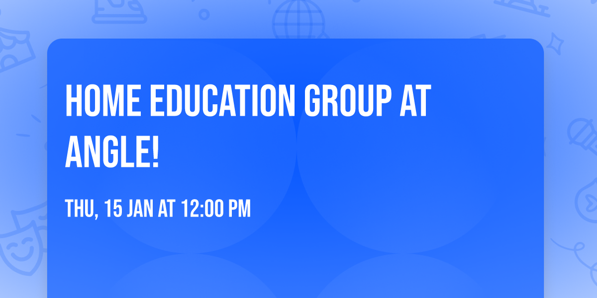 Home Education Group At Angle!