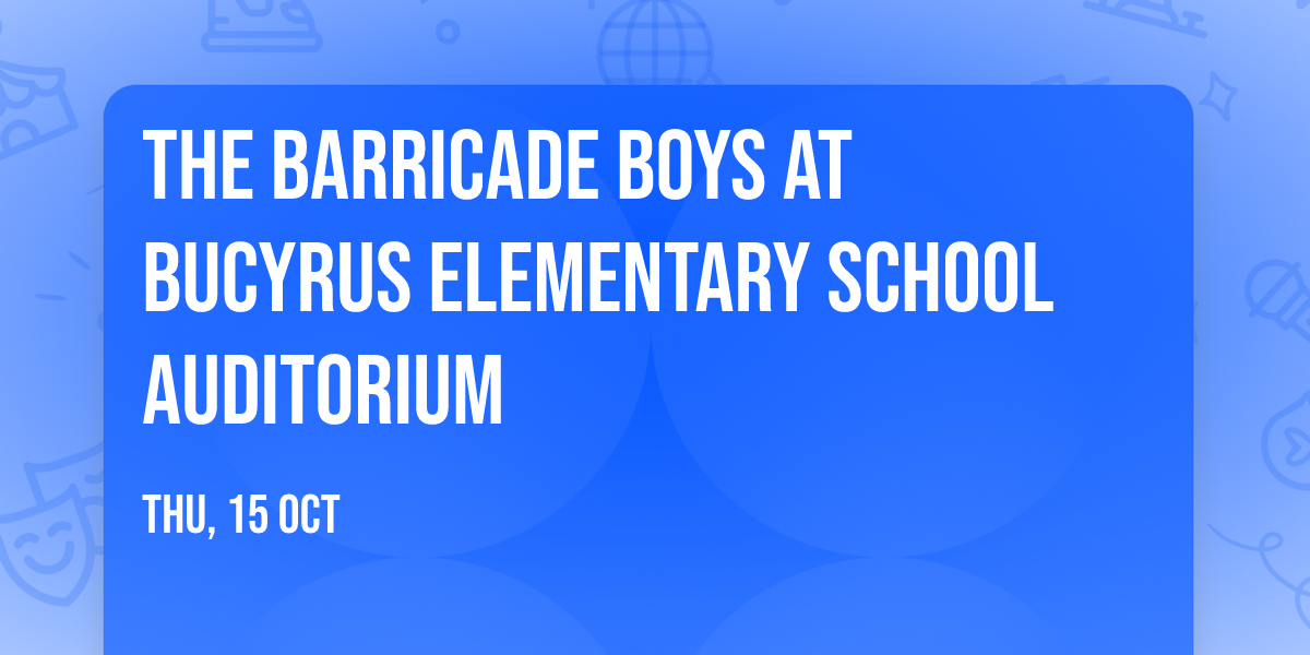 The Barricade Boys at Bucyrus Elementary School Auditorium