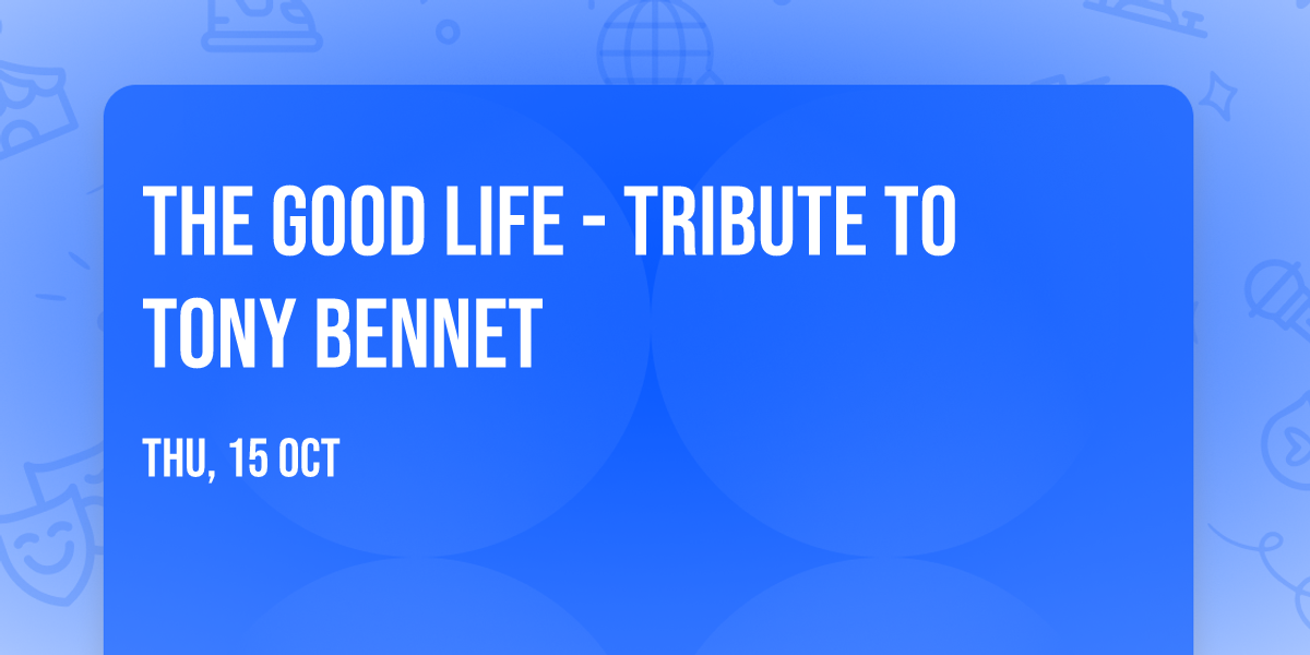 The Good Life - Tribute to Tony Bennet