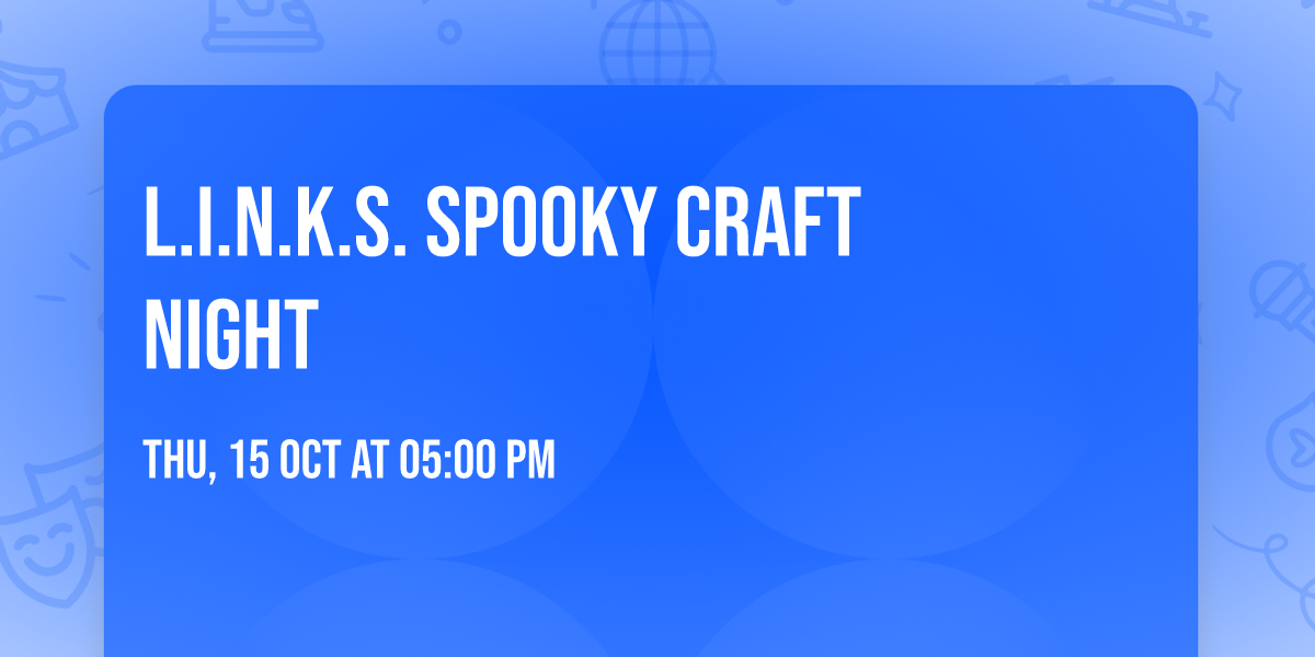 L.I.N.K.S. Spooky Craft Night