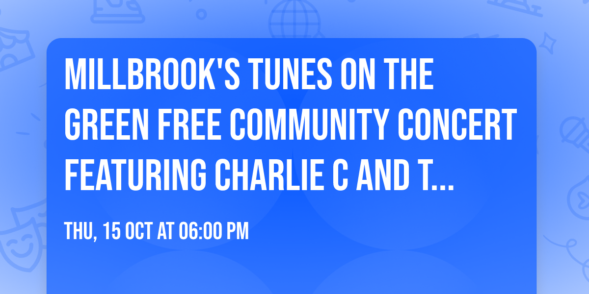 MILLBROOK'S TUNES ON THE GREEN FREE COMMUNITY CONCERT FEATURING CHARLIE C AND THE CUZAMATICS