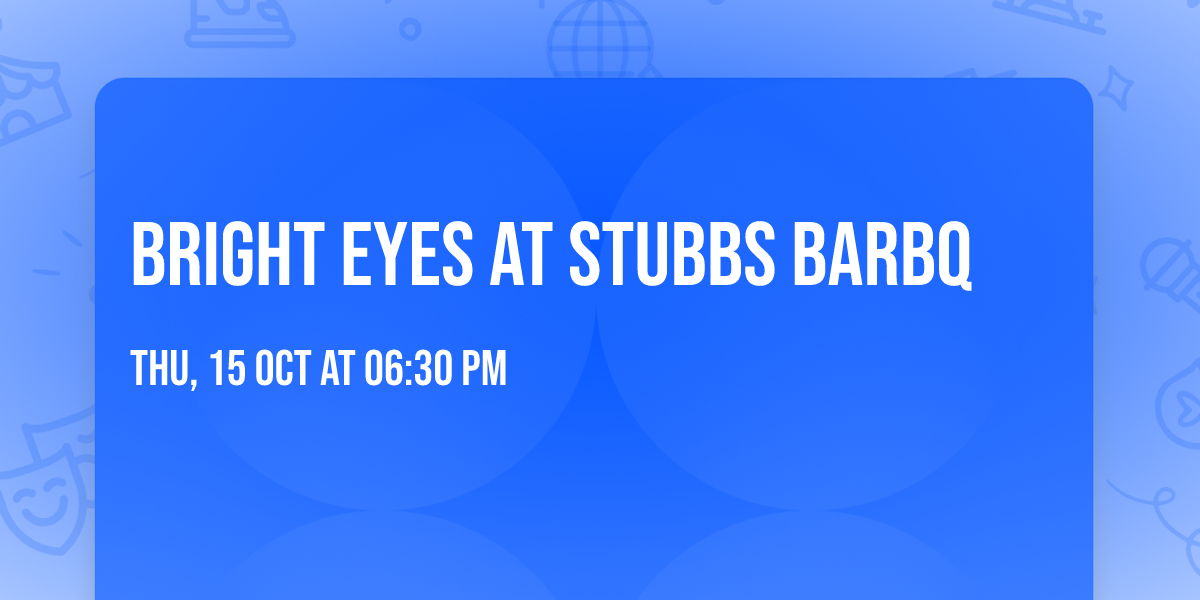 Bright Eyes at Stubbs BarBQ