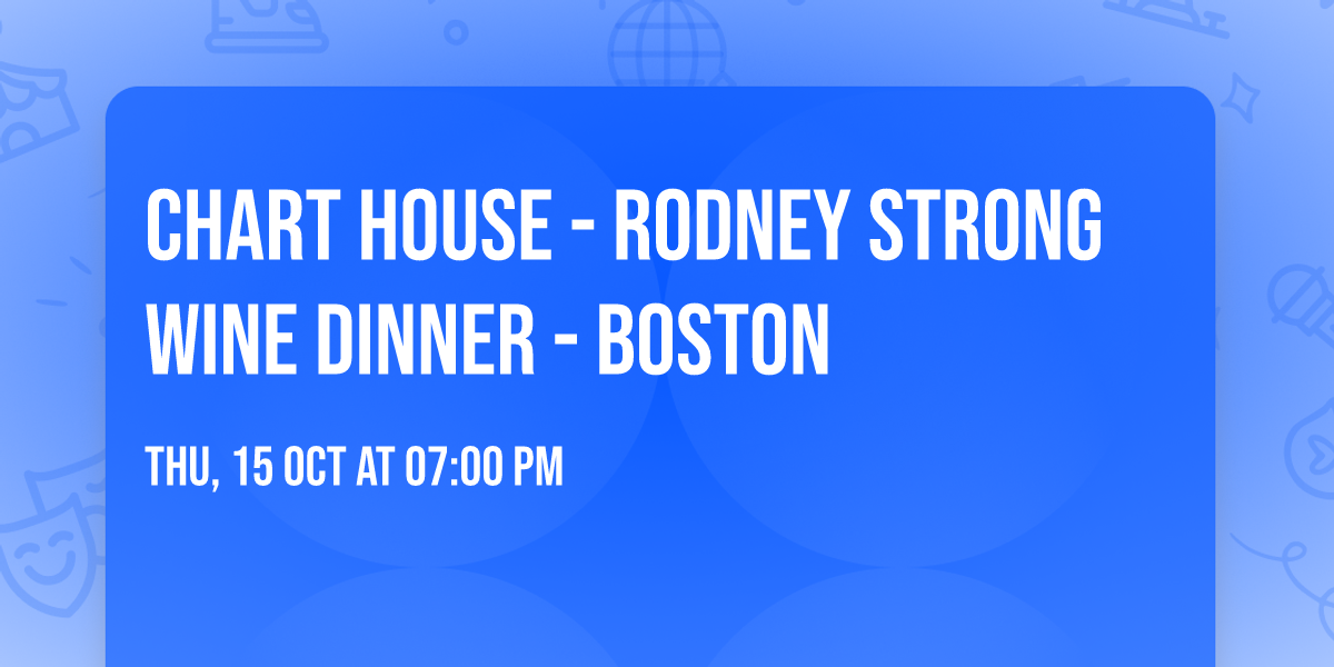Chart House - Rodney Strong Wine Dinner - Boston