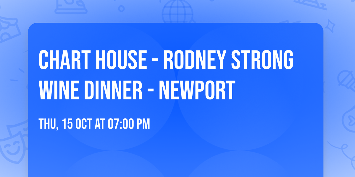 Chart House - Rodney Strong Wine Dinner - Newport