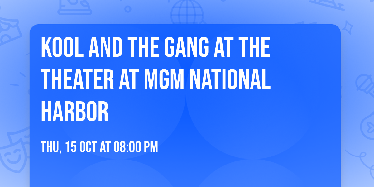 Kool and the Gang at The Theater at MGM National Harbor