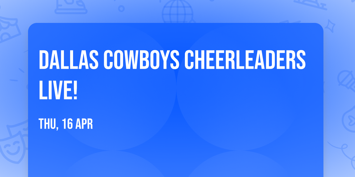 Dallas Cowboys Cheerleaders LIVE!