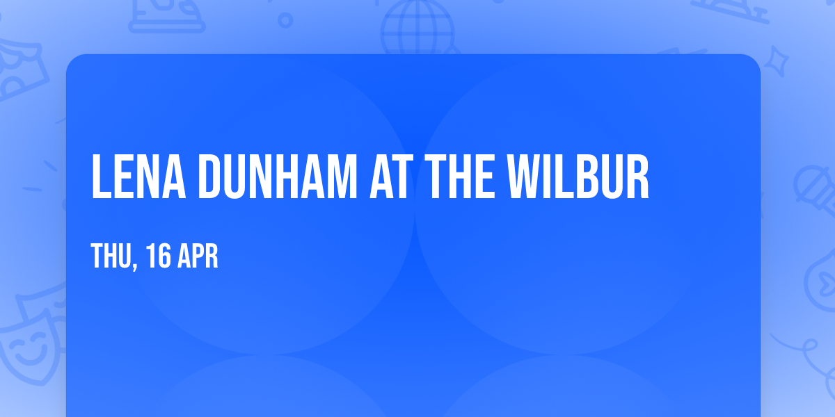 Lena Dunham at The Wilbur