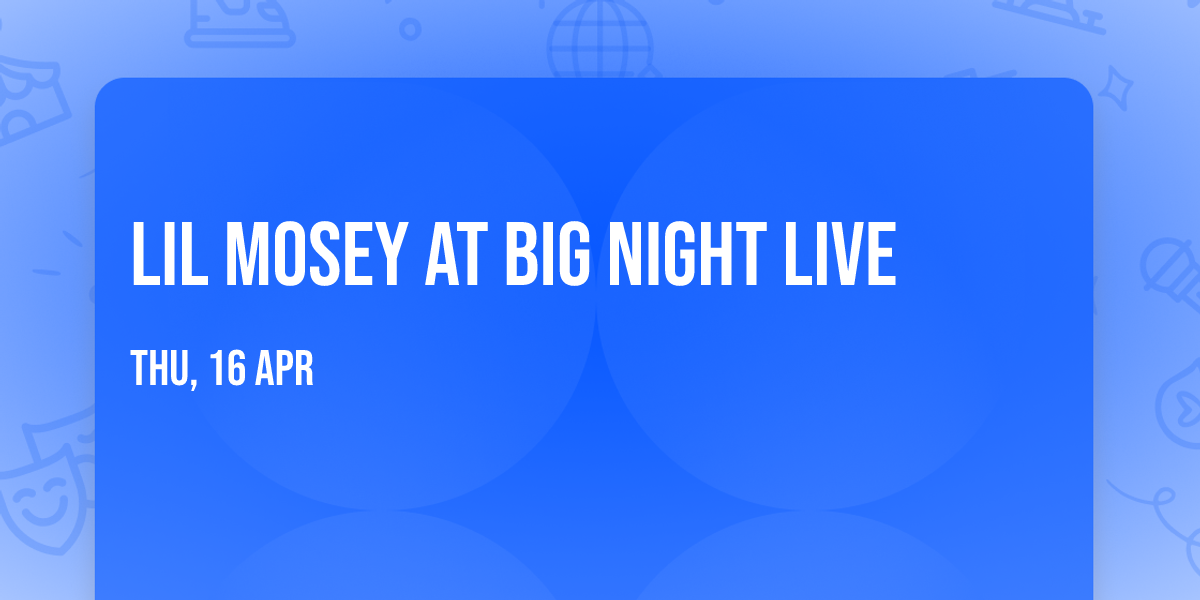 Lil Mosey at Big Night Live