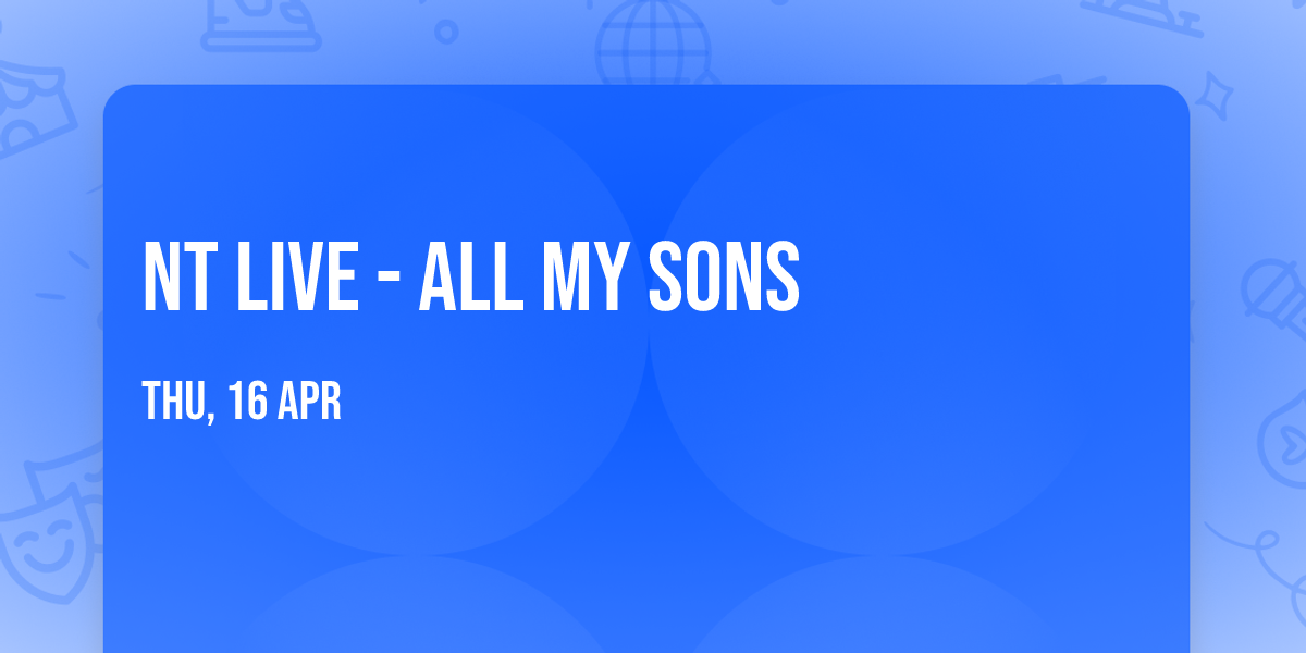 NT LIVE - All My Sons