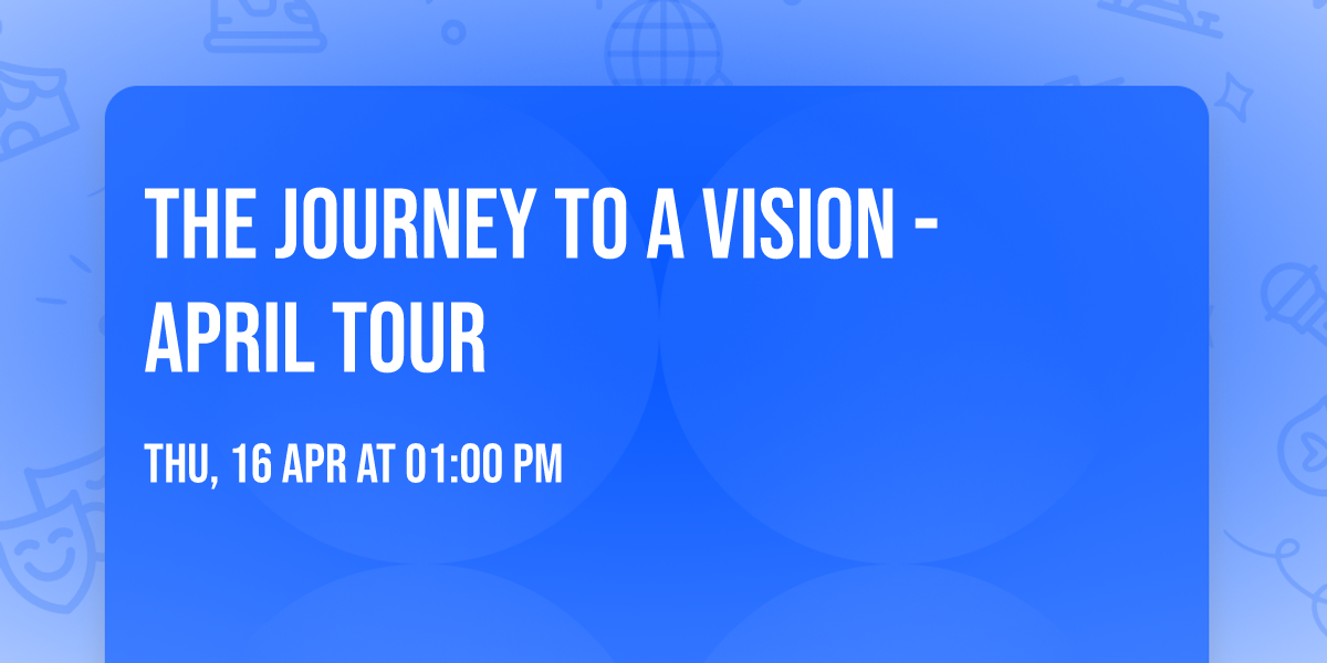 The Journey To A Vision - April Tour