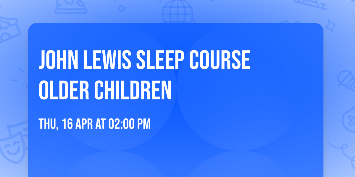 John Lewis Sleep Course Older Children