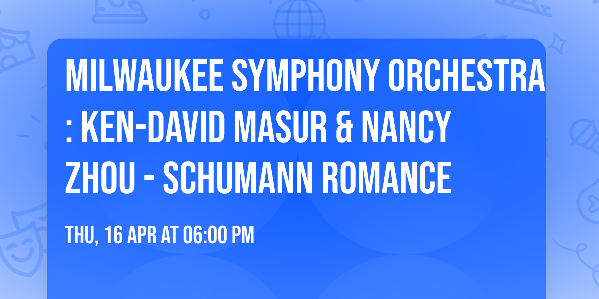 Milwaukee Symphony Orchestra: Ken-David Masur & Nancy Zhou - Schumann Romance