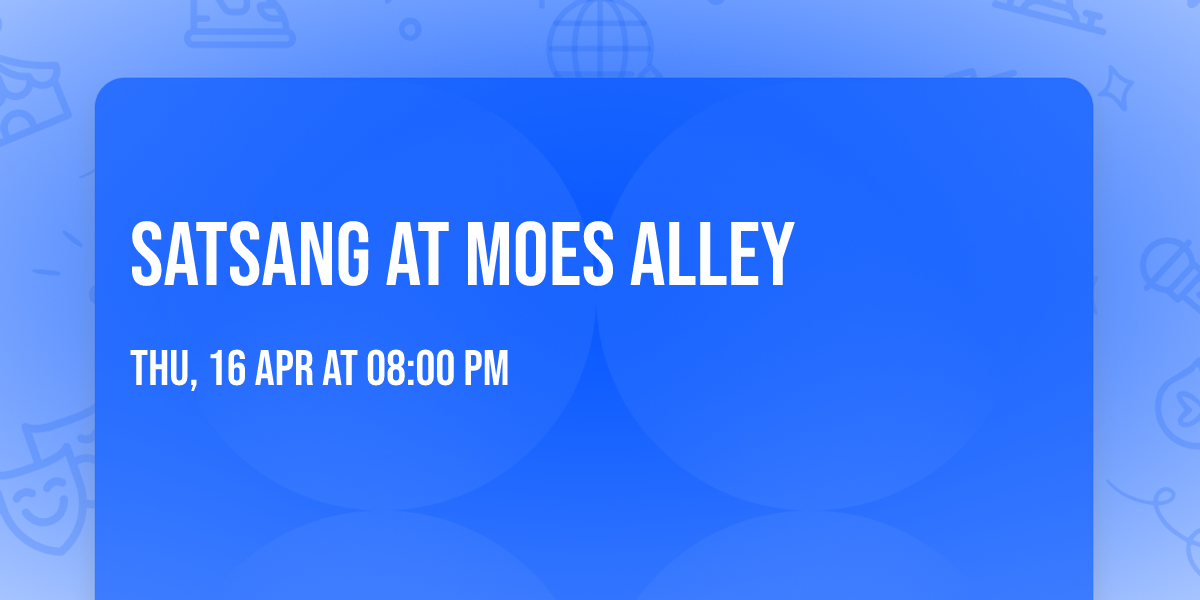 Satsang at Moes Alley
