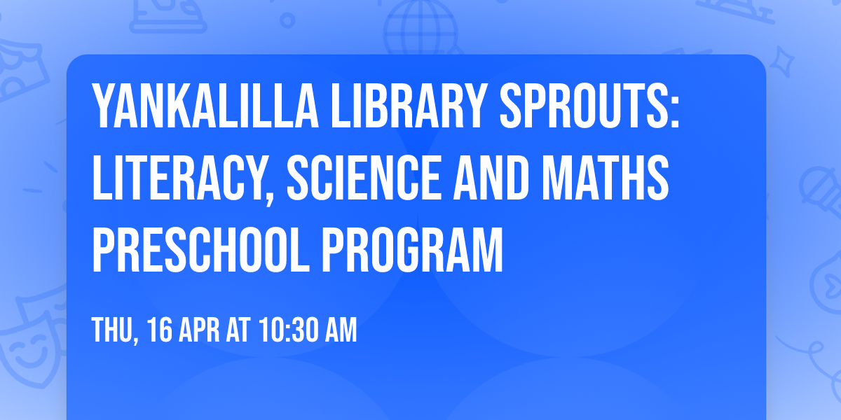 Yankalilla Library Sprouts: literacy, science and maths Preschool program