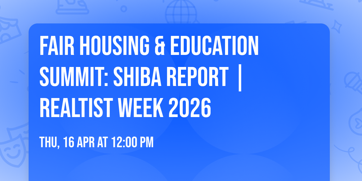 Fair Housing & Education Summit: SHIBA Report | Realtist Week 2026