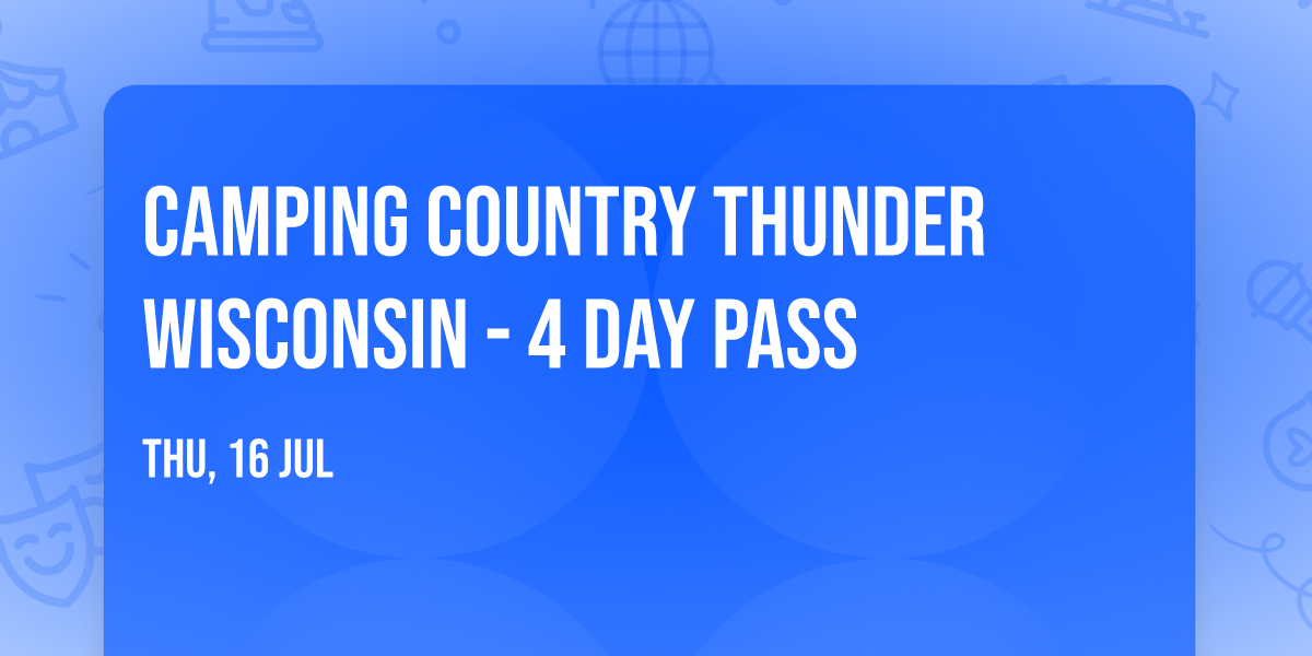 CAMPING Country Thunder Wisconsin - 4 Day Pass