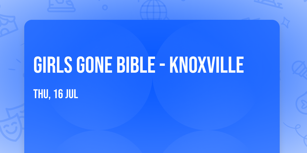 Girls Gone Bible - Knoxville