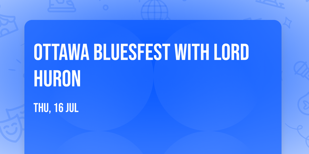 Ottawa Bluesfest with Lord Huron