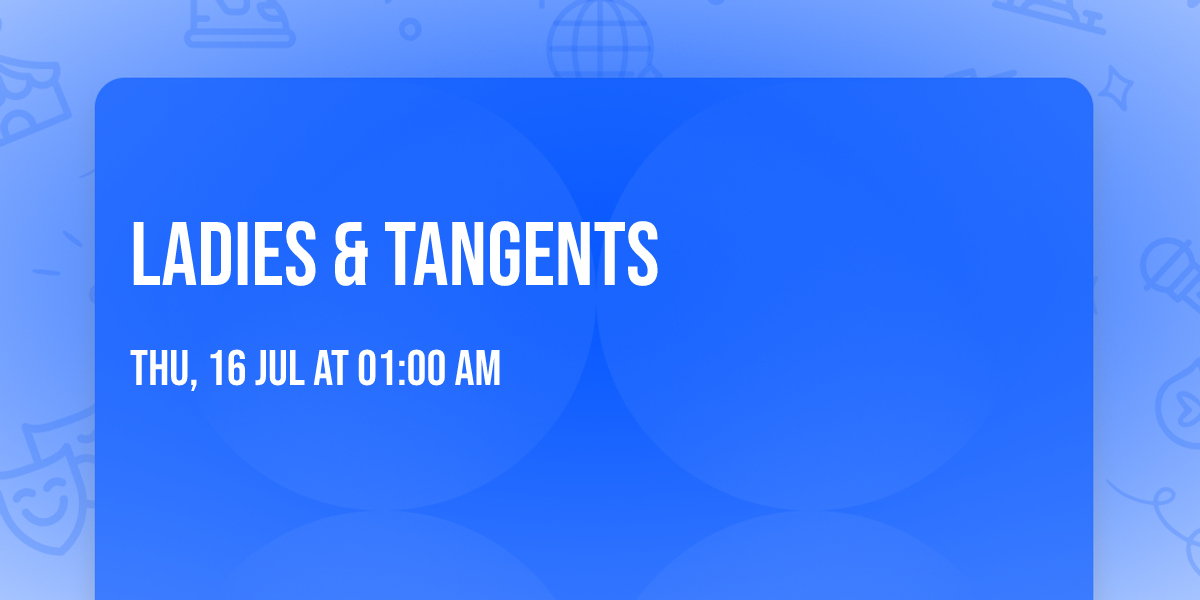Ladies & Tangents