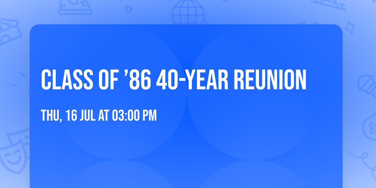 CLASS OF \u201986 40-Year Reunion