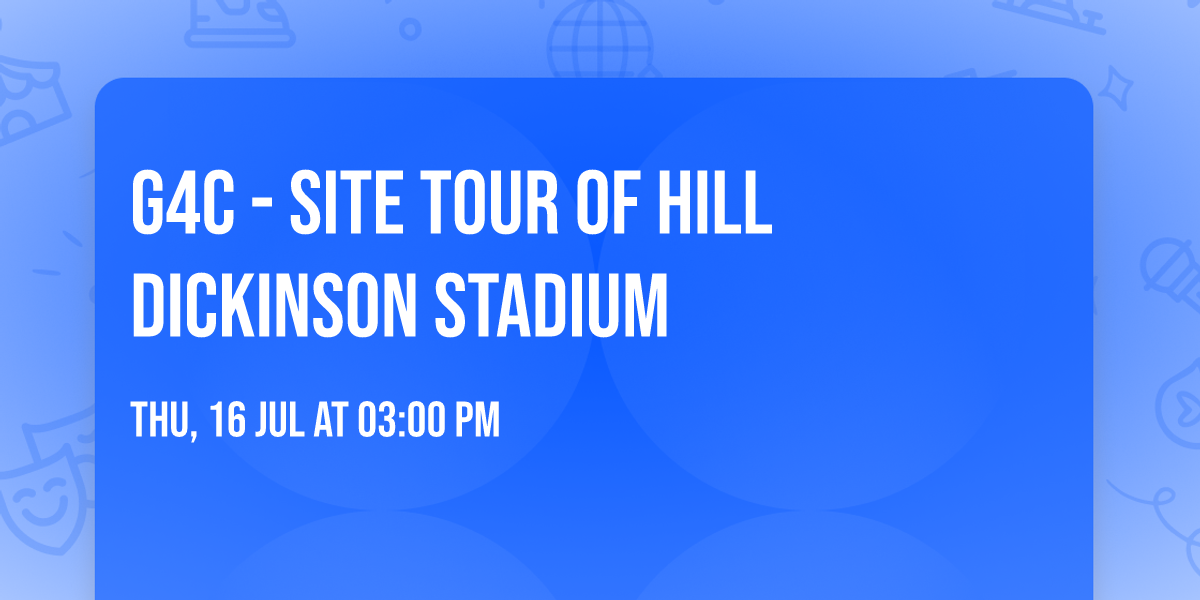 G4C - Site Tour of Hill Dickinson Stadium