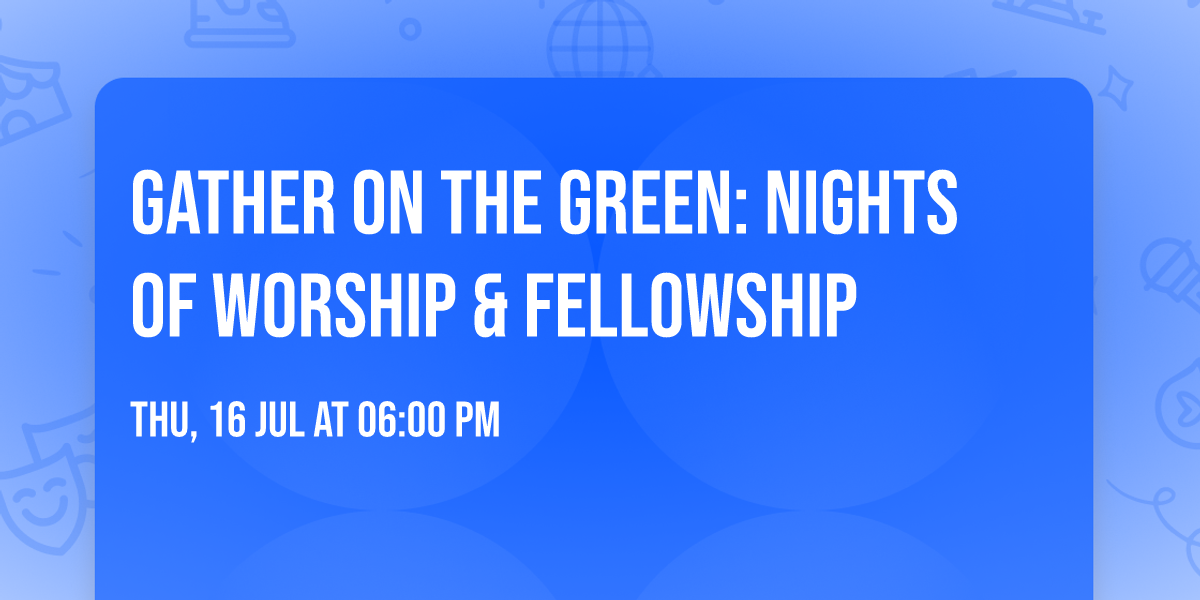 Gather on the Green: Nights of Worship & Fellowship