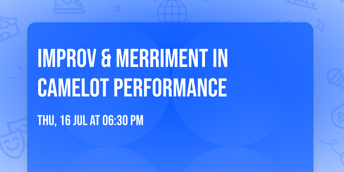 Improv & Merriment in Camelot Performance 