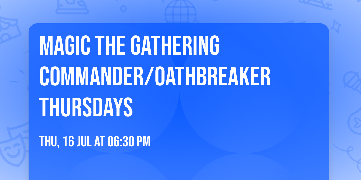 Magic the Gathering Commander\/0athbreaker Thursdays