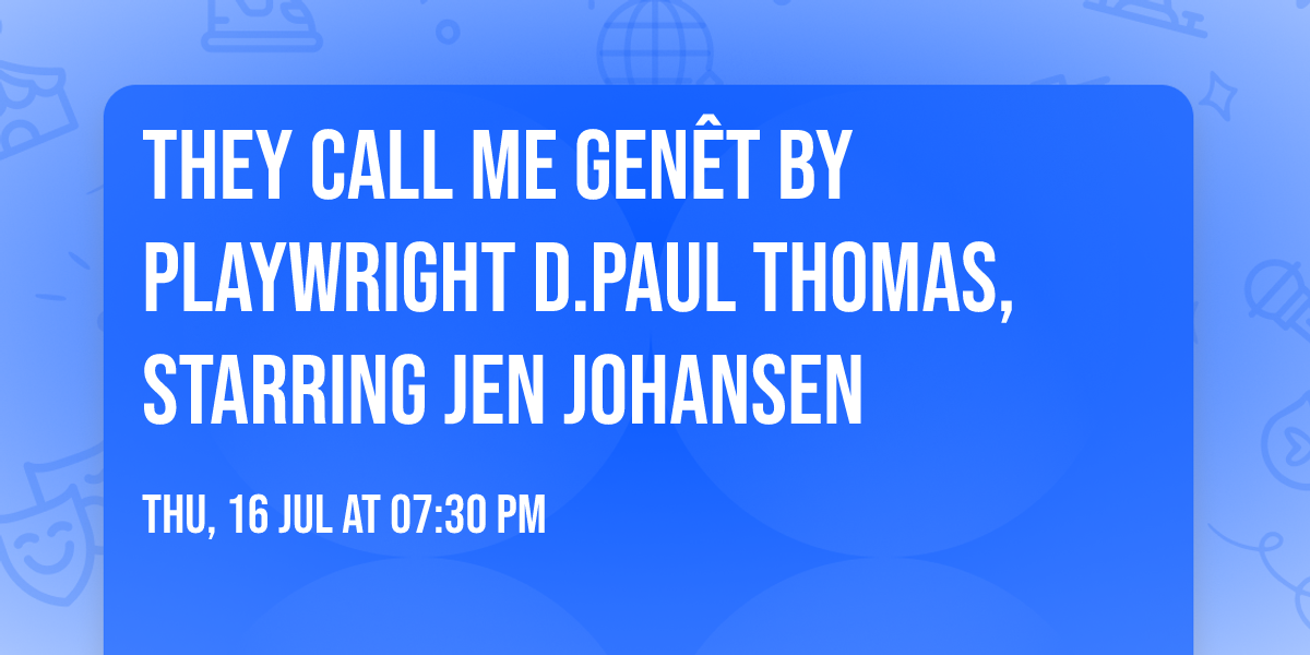 They Call Me Gen\u00eat by Playwright D.Paul Thomas, starring Jen Johansen 