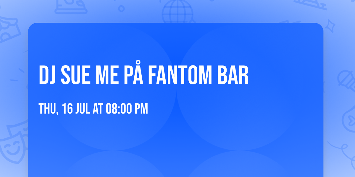 Dj Sue Me p\u00e5 Fantom Bar