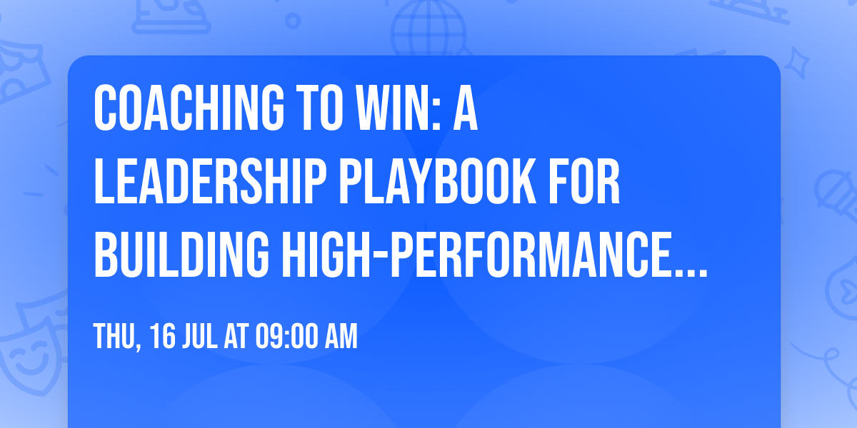 Coaching to Win: A Leadership Playbook for Building High-Performance Teams