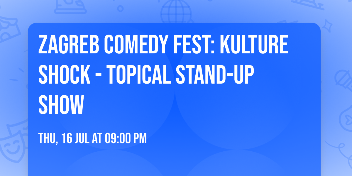 Zagreb Comedy Fest: Kulture Shock - topical stand-up show