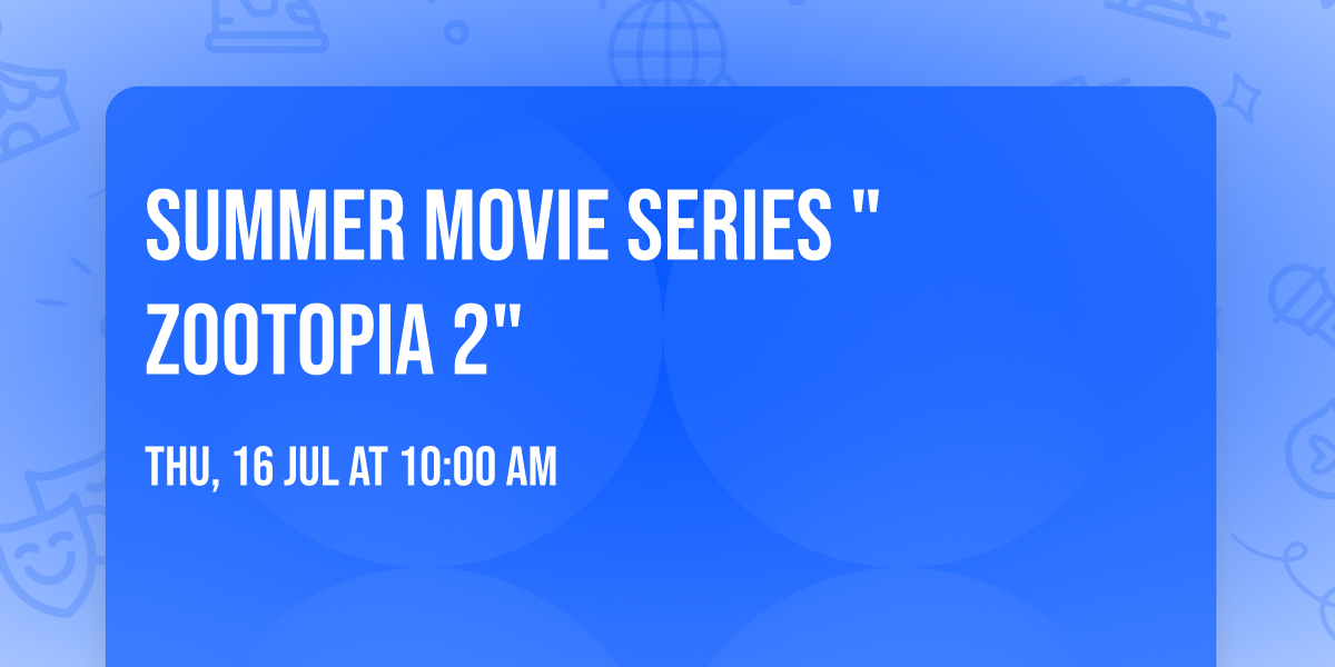 Summer Movie Series "ZOOTOPIA 2"