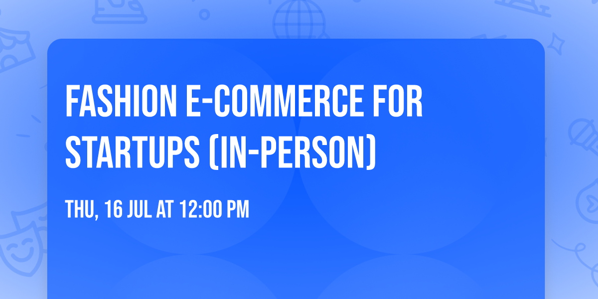 Fashion E-Commerce for Startups (In-Person)