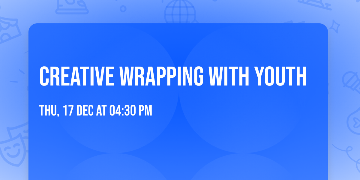 Creative Wrapping with Youth